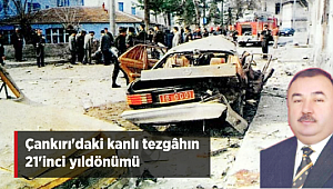 Çankırı'daki Kanlı Tezgâhın 21'inci Yıldönümü