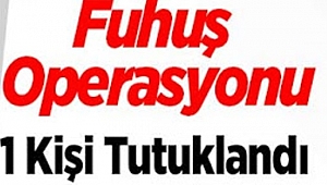 Çerkeş İlçesinde Fuhuş Operasyonu 1 Kişi Tutuklandı