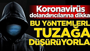 Koronavirüs Dolandırıcılarına Dikkat (Özel Haber)