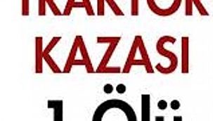 Dere Yatağına Yuvarlanan Traktörün Sürücüsü Hayatını Kaybetti