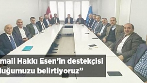 Başkan Çelik, "Belediye Başkanı Esen'in Destekçisi Olduğumuzu Belirtiyoruz"