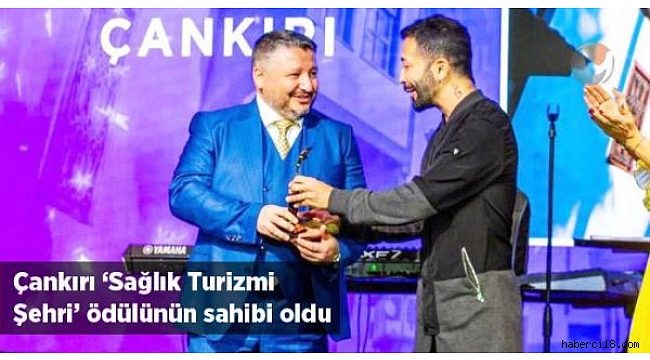 Çankırı 'Sağlık Turizmi Şehri' Ödülünün Sahibi Oldu