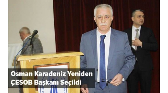 Osman Karadeniz Yeniden ÇESSOB Başkanı Seçildi