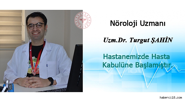 Nöroloji Uzmanı Dr. Turgut Şahin Çankırı Devlet Hastanemizde