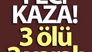 Çankırı'da Otomobil Kazası: 3 Ölü 2 Yaralı