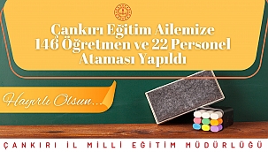 İlimize 146 Öğretmen, 22 Personel Ataması Yapıldı