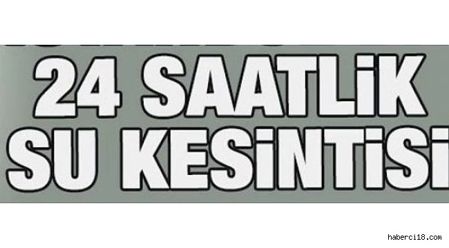Çankırılı Dikkat: 24 Saat Süre İle Su Verilmeyecek!