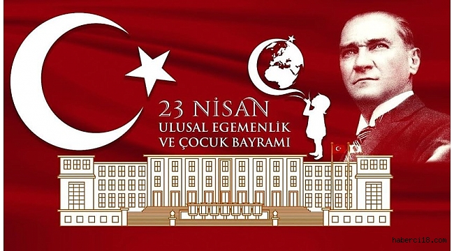 Çankırı'dan 23 Nisan Ulusal Egemenlik ve Çocuk Bayramı Kutlama Mesajları