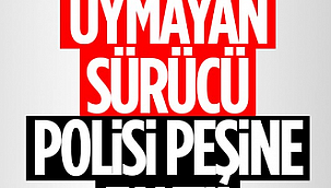 'Dur' İhtarına Uymayan Sürücü Polisi peşine Taktı!