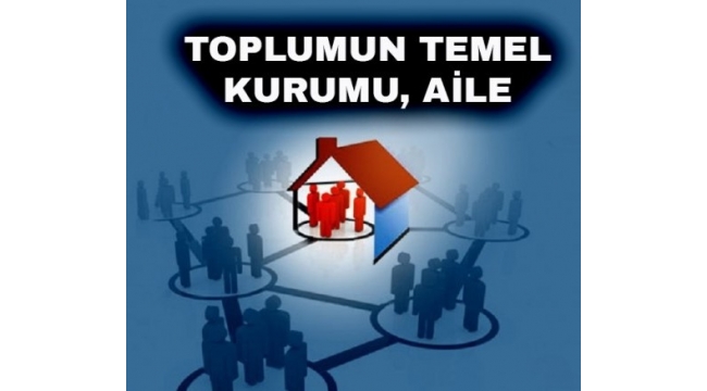 Aile, Toplumun Yapı Taşı ve Nesillerin Korunmasının Teminatıdır
