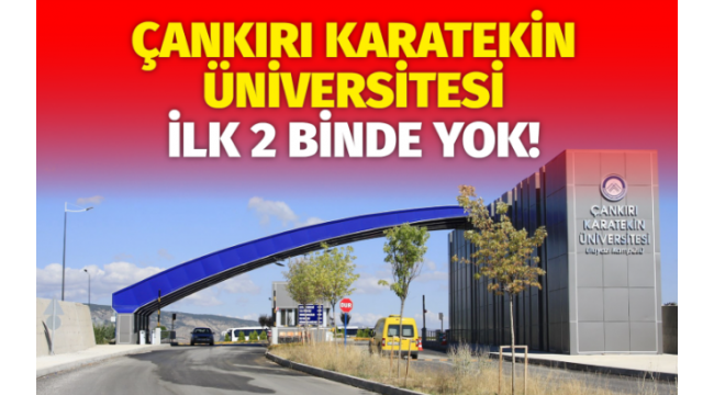 ÇAKÜ İlk İki binde Yok!