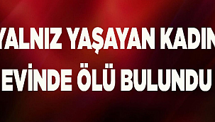 Çankırı'da Bir Evde Yalnız Yaşayan 60 Yaşlarındaki Kadın Evinde Ölü Bulundu