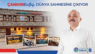 Çankırı'nın Asırlık Mutfak Kültürü Dünyaya Açılıyor