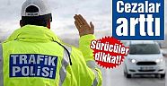 Sürücüler Dikkat Cezalar Artırılıyor!